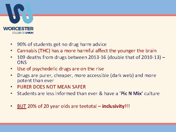  • 90% of students get no drug harm advice • Cannabis (THC) has