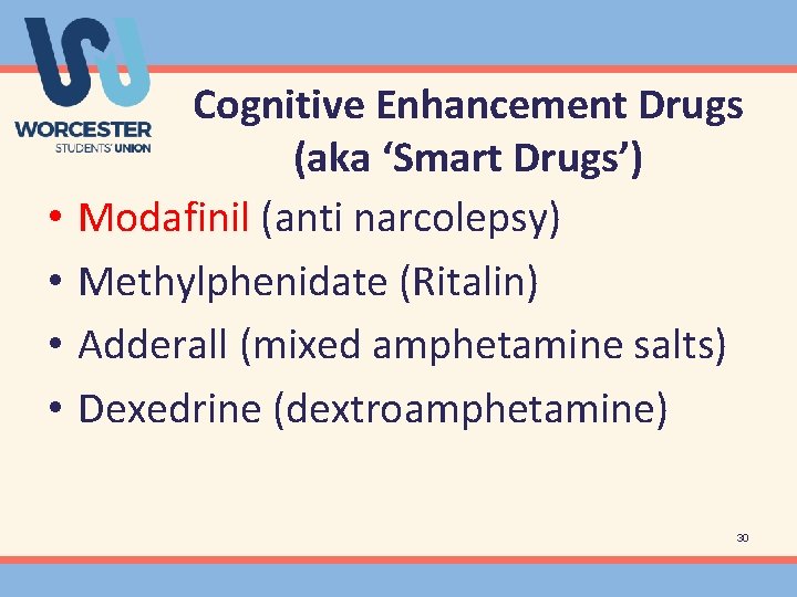  • • Cognitive Enhancement Drugs (aka ‘Smart Drugs’) Modafinil (anti narcolepsy) Methylphenidate (Ritalin)