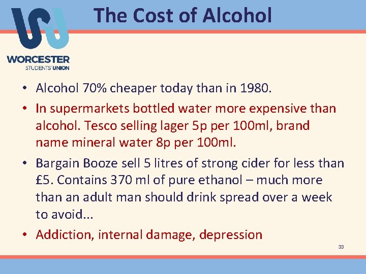 The Cost of Alcohol • Alcohol 70% cheaper today than in 1980. • In