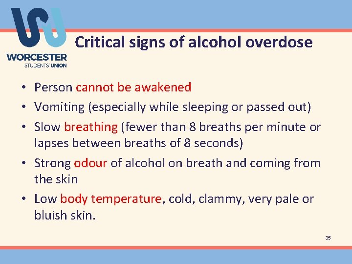 Critical signs of alcohol overdose • Person cannot be awakened • Vomiting (especially while
