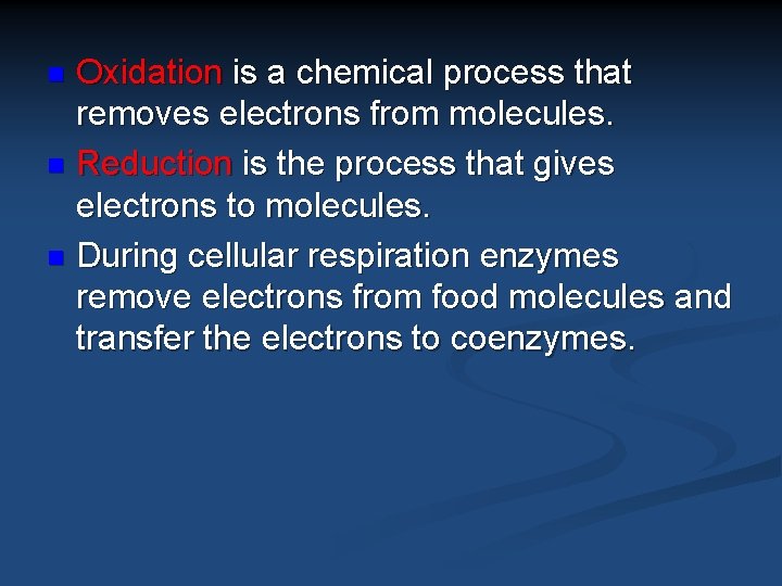 Oxidation is a chemical process that removes electrons from molecules. n Reduction is the