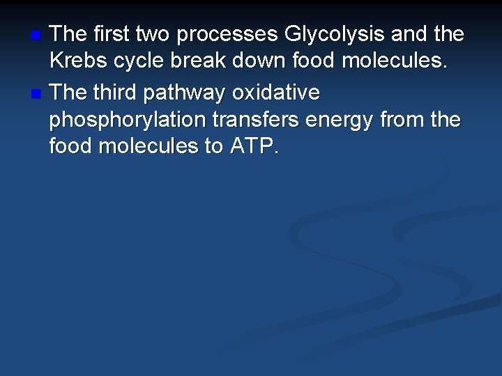 The first two processes Glycolysis and the Krebs cycle break down food molecules. n