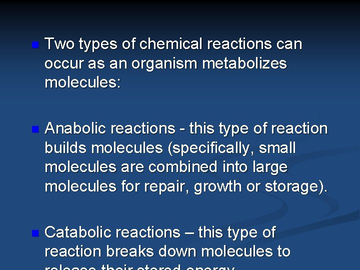 n Two types of chemical reactions can occur as an organism metabolizes molecules: n