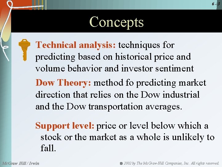 6 -3 Concepts Technical analysis: techniques for predicting based on historical price and volume