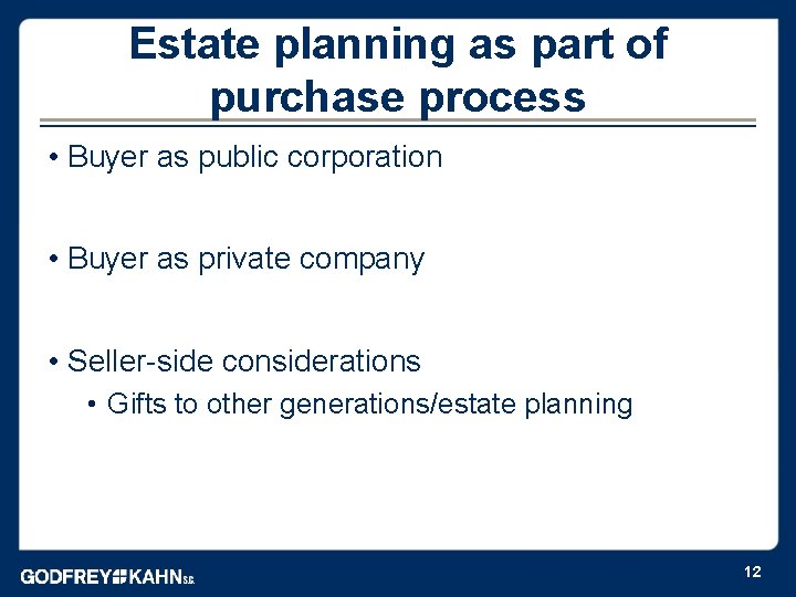 Estate planning as part of purchase process • Buyer as public corporation • Buyer