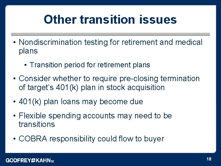 Other transition issues • Nondiscrimination testing for retirement and medical plans • Transition period