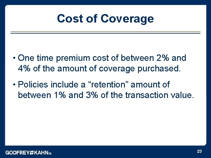 Cost of Coverage • One time premium cost of between 2% and 4% of