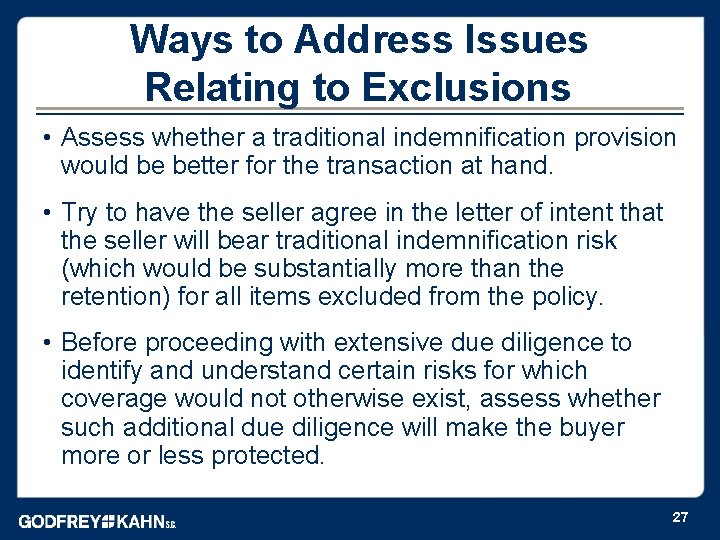 Ways to Address Issues Relating to Exclusions • Assess whether a traditional indemnification provision