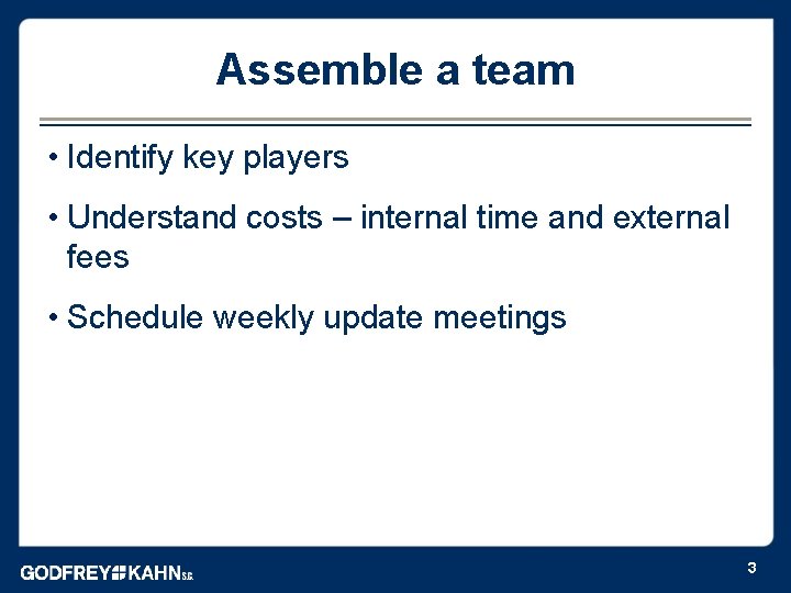 Assemble a team • Identify key players • Understand costs – internal time and