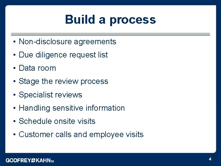 Build a process • Non-disclosure agreements • Due diligence request list • Data room