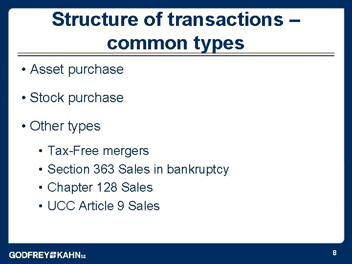 Structure of transactions – common types • Asset purchase • Stock purchase • Other