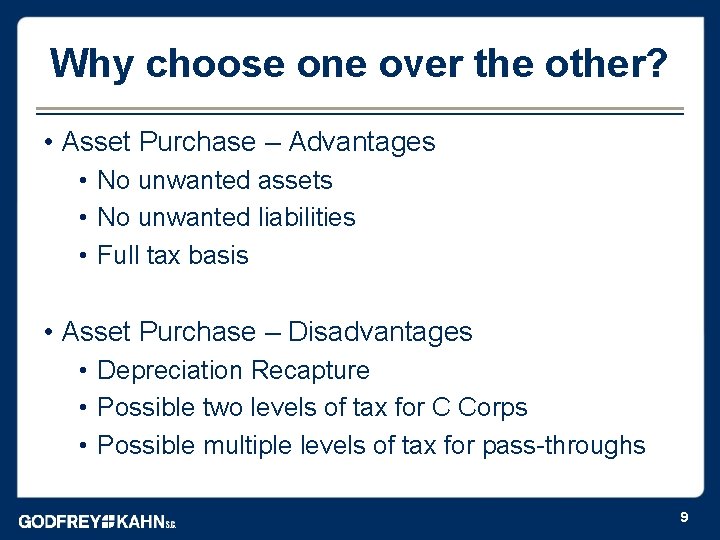 Why choose one over the other? • Asset Purchase – Advantages • No unwanted