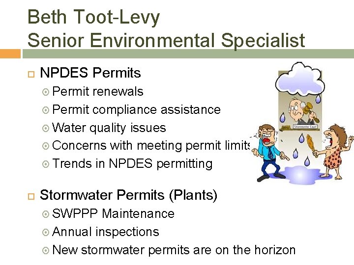 Beth Toot-Levy Senior Environmental Specialist NPDES Permits Permit renewals Permit compliance assistance Water quality