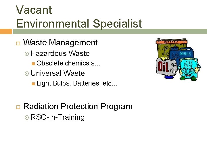 Vacant Environmental Specialist Waste Management Hazardous Obsolete Universal Light Waste chemicals… Waste Bulbs, Batteries,
