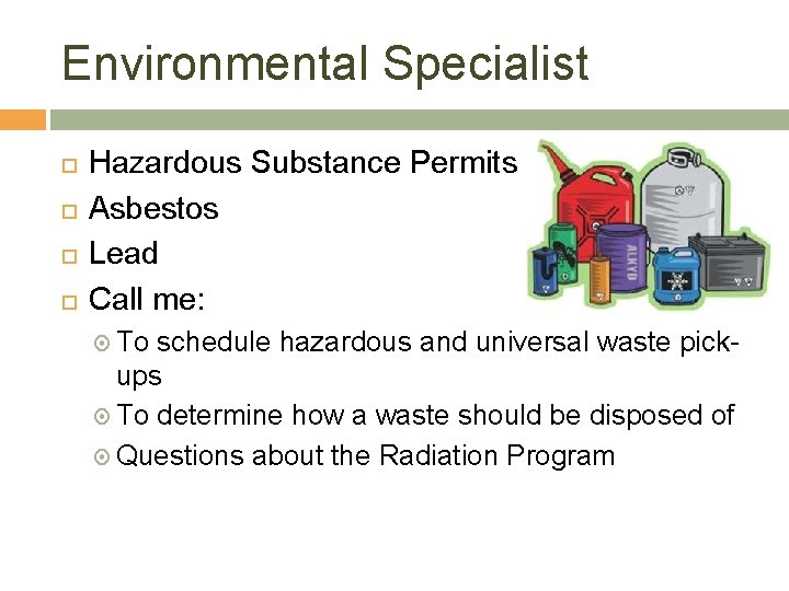 Environmental Specialist Hazardous Substance Permits Asbestos Lead Call me: To schedule hazardous and universal