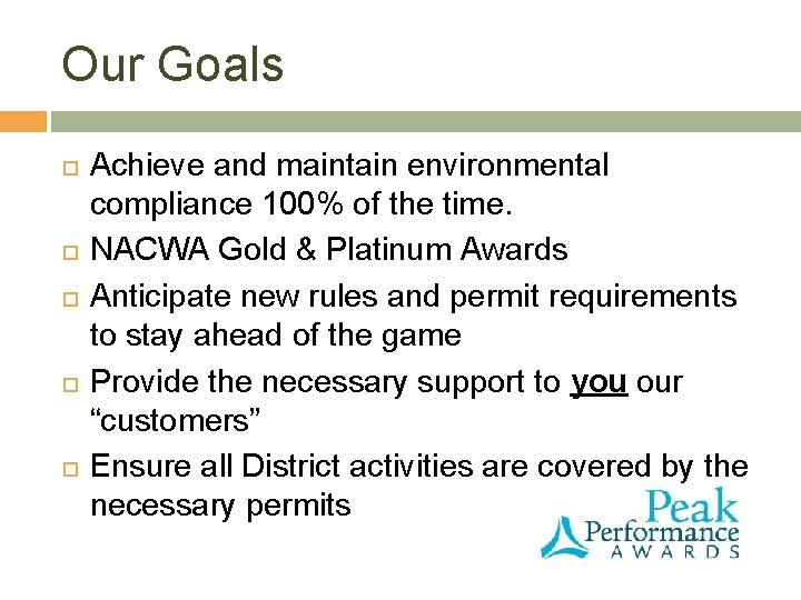 Our Goals Achieve and maintain environmental compliance 100% of the time. NACWA Gold &