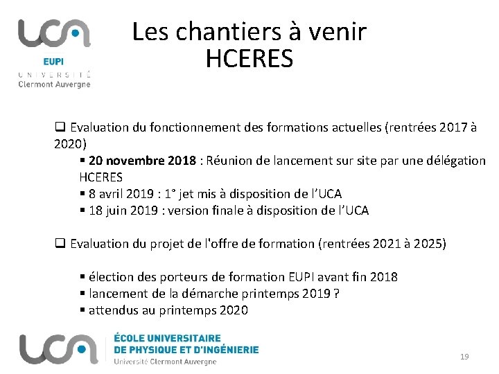 Les chantiers à venir HCERES q Evaluation du fonctionnement des formations actuelles (rentrées 2017