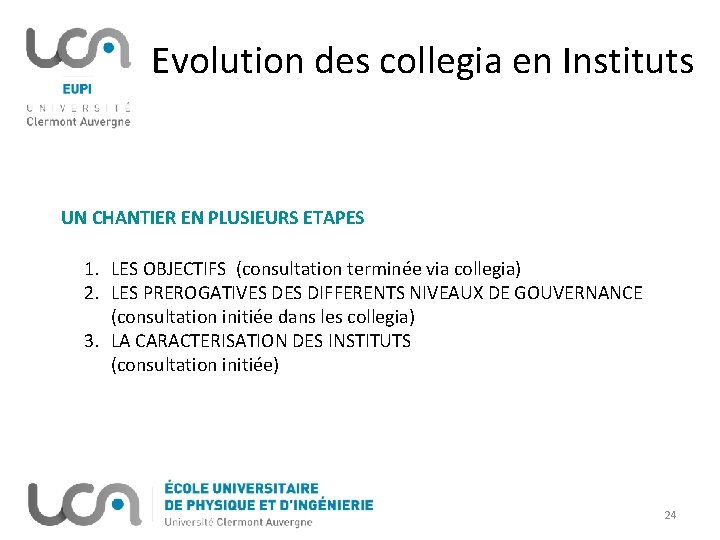 Evolution des collegia en Instituts UN CHANTIER EN PLUSIEURS ETAPES 1. LES OBJECTIFS (consultation