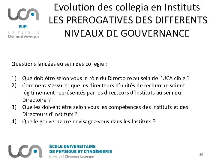 Evolution des collegia en Instituts LES PREROGATIVES DIFFERENTS NIVEAUX DE GOUVERNANCE Questions lancées au