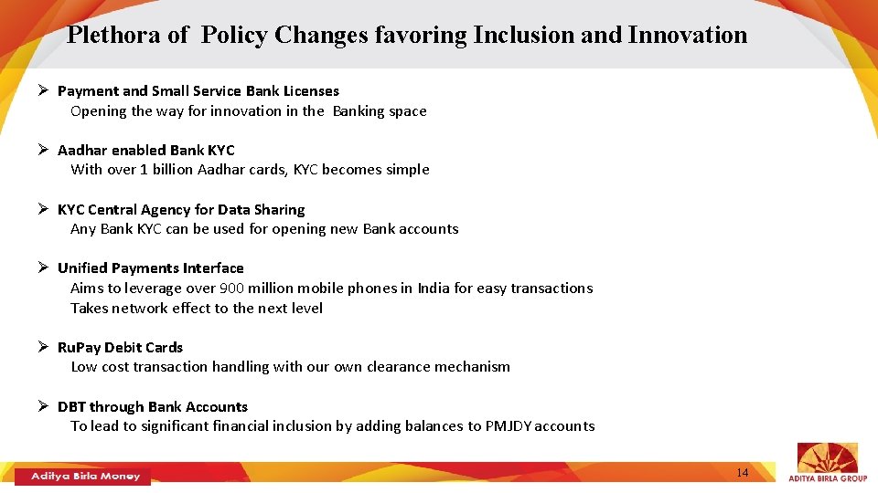 Plethora of Policy Changes favoring Inclusion and Innovation Ø Payment and Small Service Bank