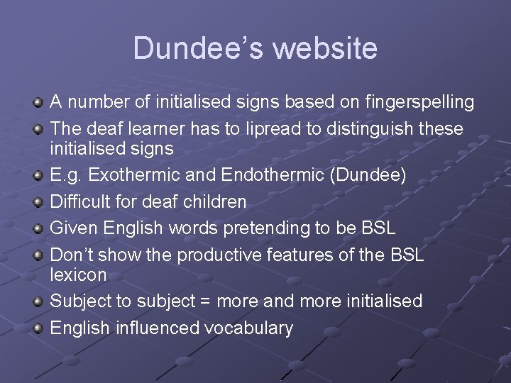 Dundee’s website A number of initialised signs based on fingerspelling The deaf learner has