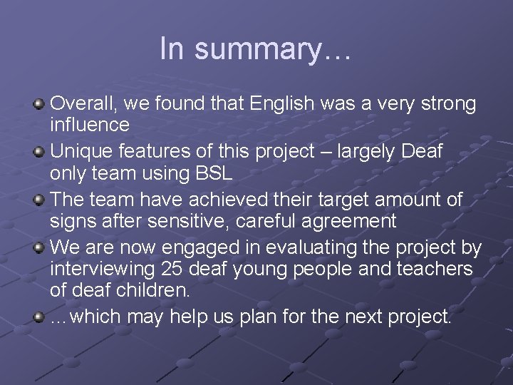 In summary… Overall, we found that English was a very strong influence Unique features