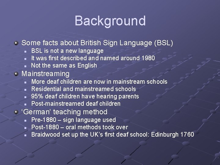 Background Some facts about British Sign Language (BSL) n n n BSL is not