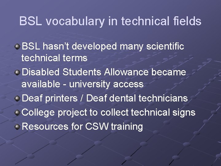 BSL vocabulary in technical fields BSL hasn’t developed many scientific technical terms Disabled Students