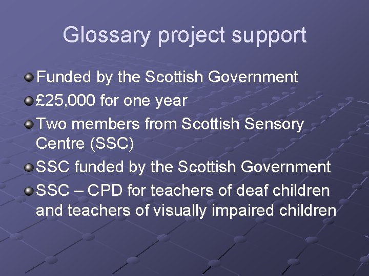 Glossary project support Funded by the Scottish Government £ 25, 000 for one year