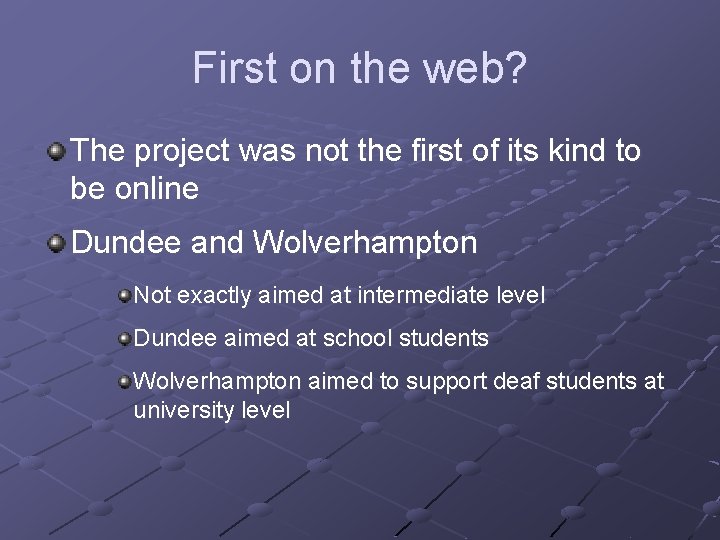 First on the web? The project was not the first of its kind to