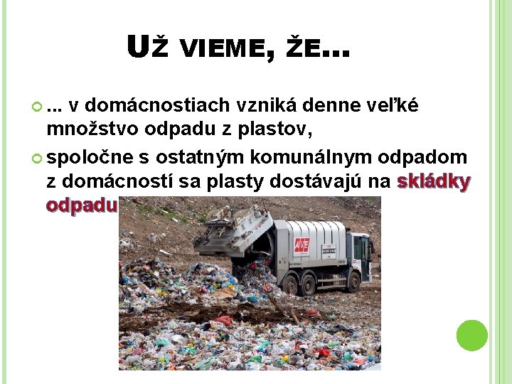 UŽ . . . VIEME, ŽE. . . v domácnostiach vzniká denne veľké množstvo