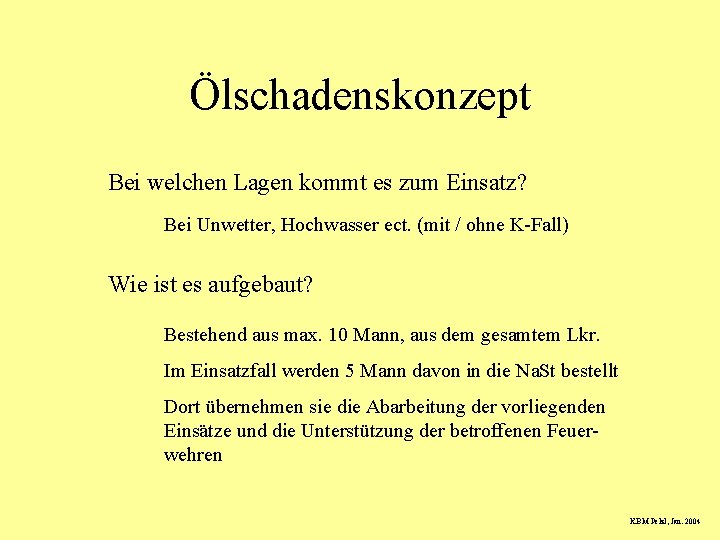 Ölschadenskonzept Bei welchen Lagen kommt es zum Einsatz? Bei Unwetter, Hochwasser ect. (mit /