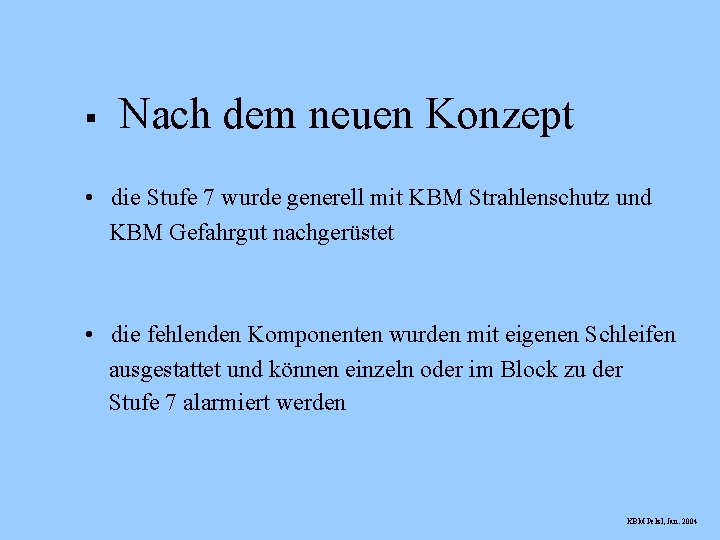 § Nach dem neuen Konzept • die Stufe 7 wurde generell mit KBM Strahlenschutz