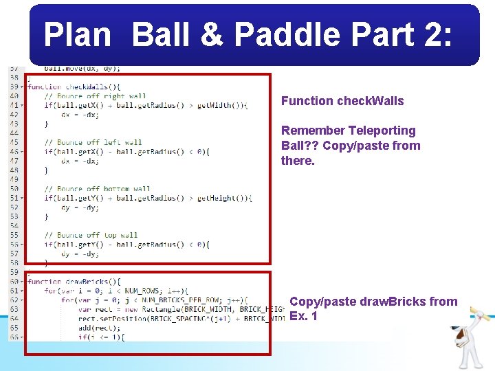 Plan Ball & Paddle Part 2: Function check. Walls Remember Teleporting Ball? ? Copy/paste