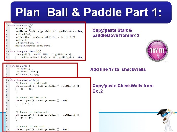 Plan Ball & Paddle Part 1: Copy/paste Start & paddle. Move from Ex 2