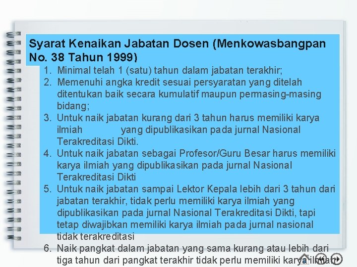 Syarat Kenaikan Jabatan Dosen (Menkowasbangpan No. 38 Tahun 1999) 1. Minimal telah 1 (satu)