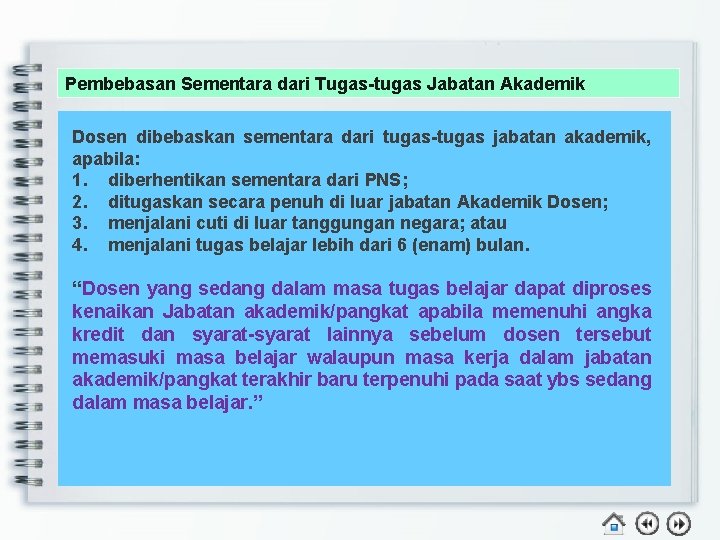 Pembebasan Sementara dari Tugas-tugas Jabatan Akademik Dosen dibebaskan sementara dari tugas-tugas jabatan akademik, apabila: