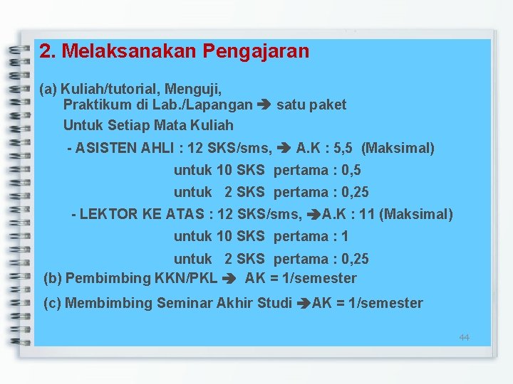 2. Melaksanakan Pengajaran (a) Kuliah/tutorial, Menguji, Praktikum di Lab. /Lapangan satu paket Untuk Setiap