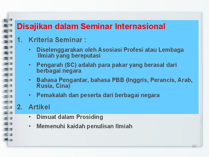 Disajikan dalam Seminar Internasional 1. Kriteria Seminar : • Diselenggarakan oleh Asosiasi Profesi atau