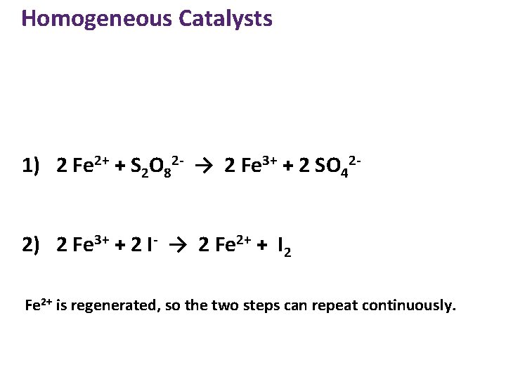 Homogeneous Catalysts 1) 2 Fe 2+ + S 2 O 82 - → 2