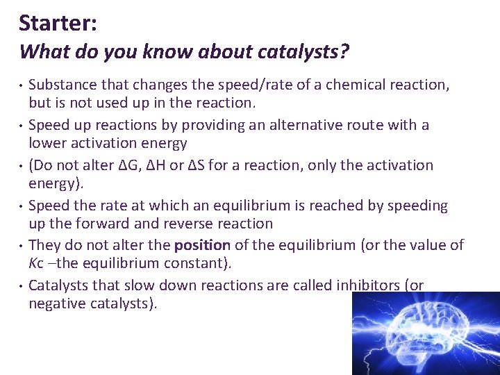 Starter: What do you know about catalysts? • • • Substance that changes the