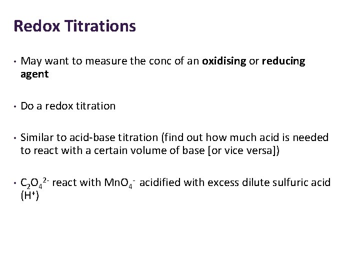 Redox Titrations • May want to measure the conc of an oxidising or reducing