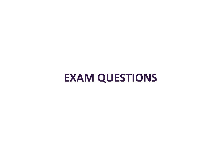 EXAM QUESTIONS 
