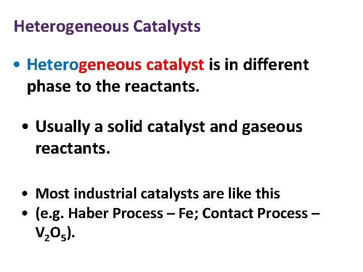 Heterogeneous Catalysts • Heterogeneous catalyst is in different phase to the reactants. • Usually