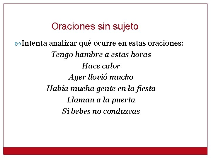 Oraciones sin sujeto Intenta analizar qué ocurre en estas oraciones: Tengo hambre a estas