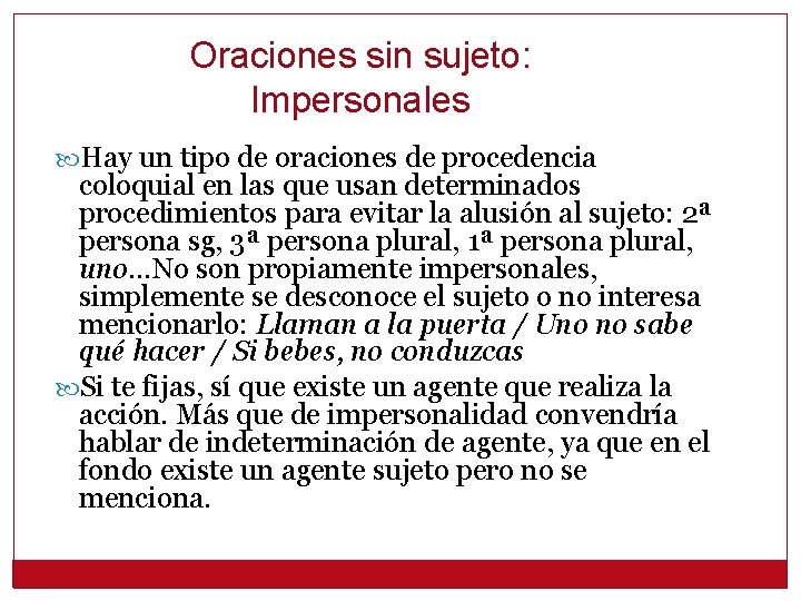 Oraciones sin sujeto: Impersonales Hay un tipo de oraciones de procedencia coloquial en las