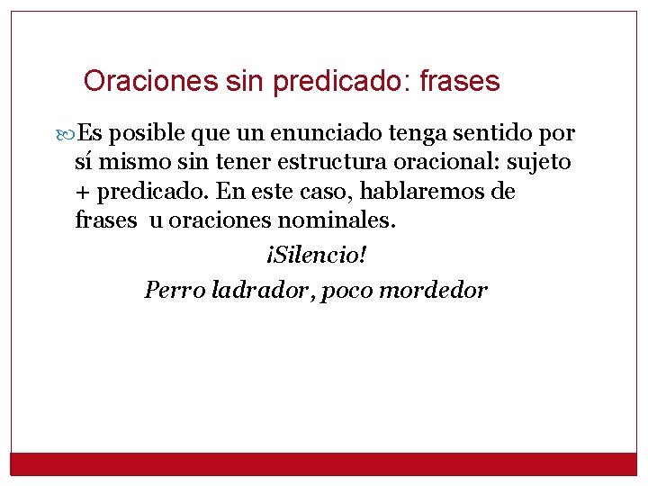 Oraciones sin predicado: frases Es posible que un enunciado tenga sentido por sí mismo