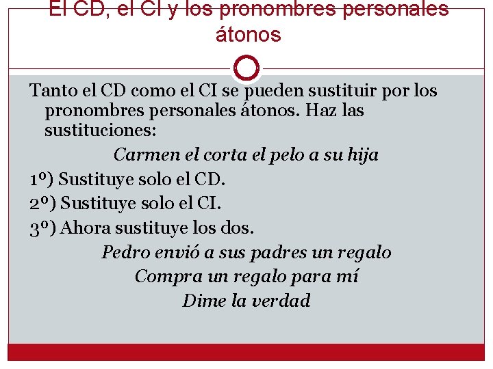 El CD, el CI y los pronombres personales átonos Tanto el CD como el