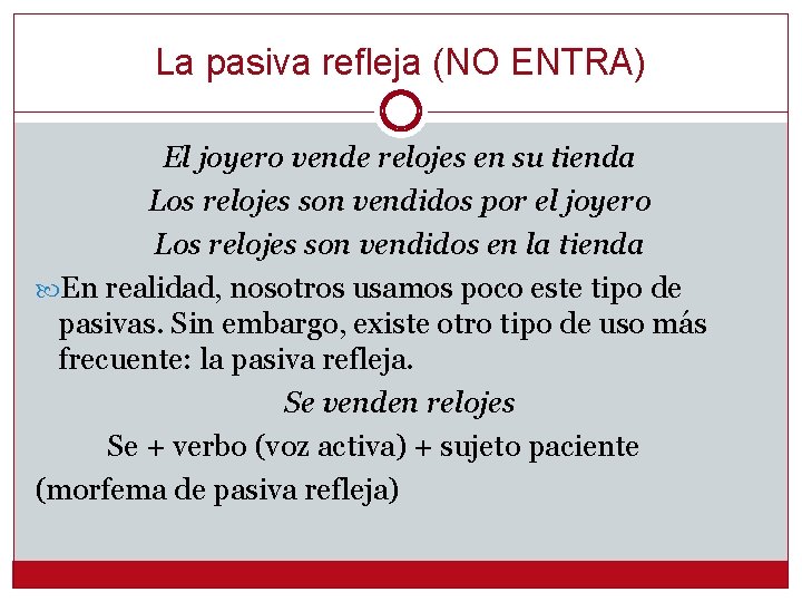 La pasiva refleja (NO ENTRA) El joyero vende relojes en su tienda Los relojes