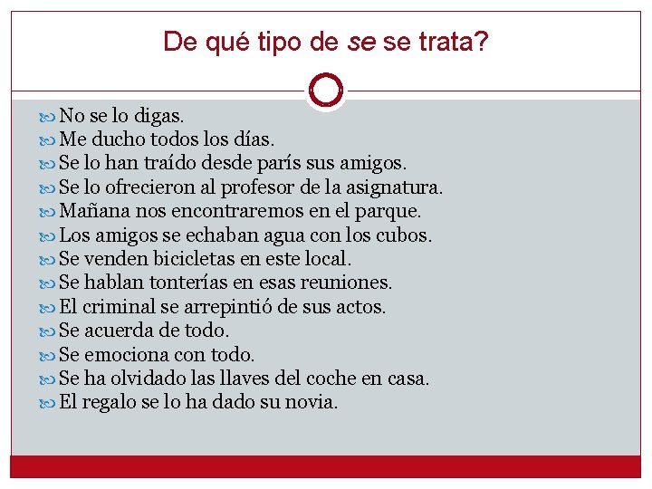 De qué tipo de se se trata? No se lo digas. Me ducho todos